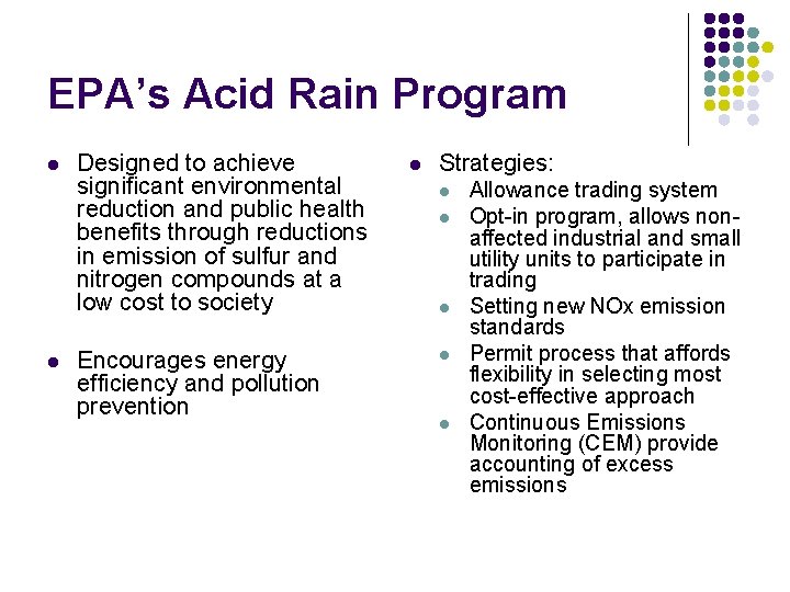 EPA’s Acid Rain Program l l Designed to achieve significant environmental reduction and public