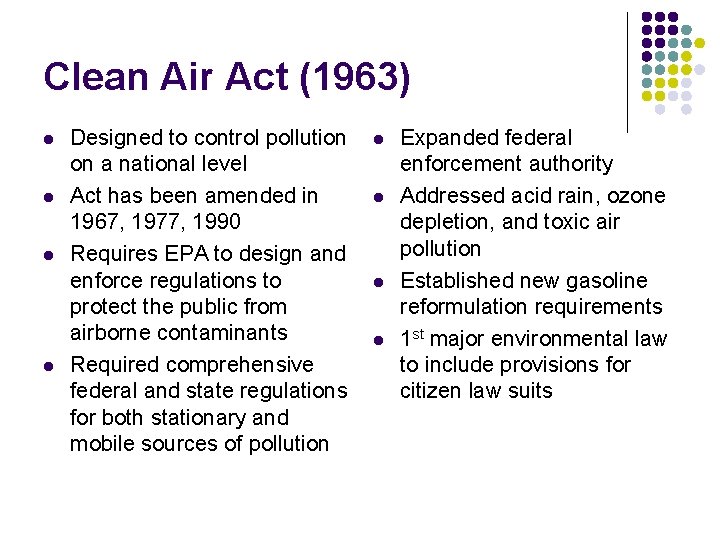 Clean Air Act (1963) l l Designed to control pollution on a national level