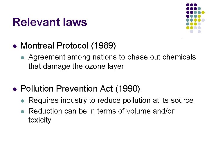 Relevant laws l Montreal Protocol (1989) l l Agreement among nations to phase out