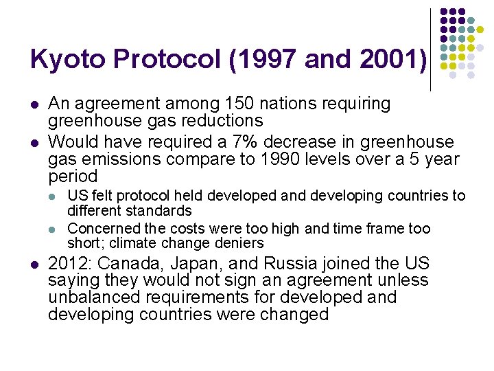 Kyoto Protocol (1997 and 2001) l l An agreement among 150 nations requiring greenhouse
