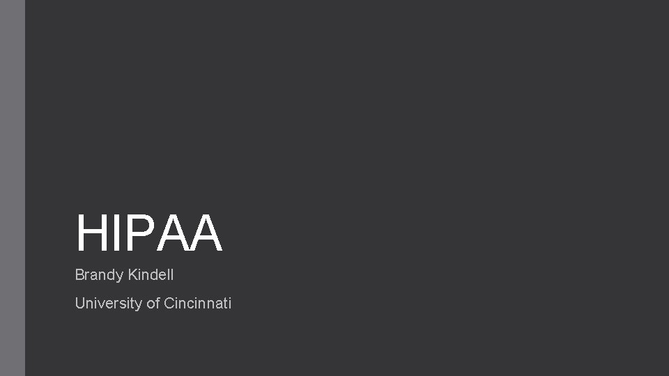 HIPAA Brandy Kindell University of Cincinnati 