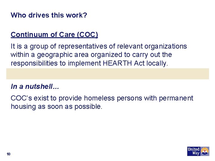 Who drives this work? Continuum of Care (COC) It is a group of representatives