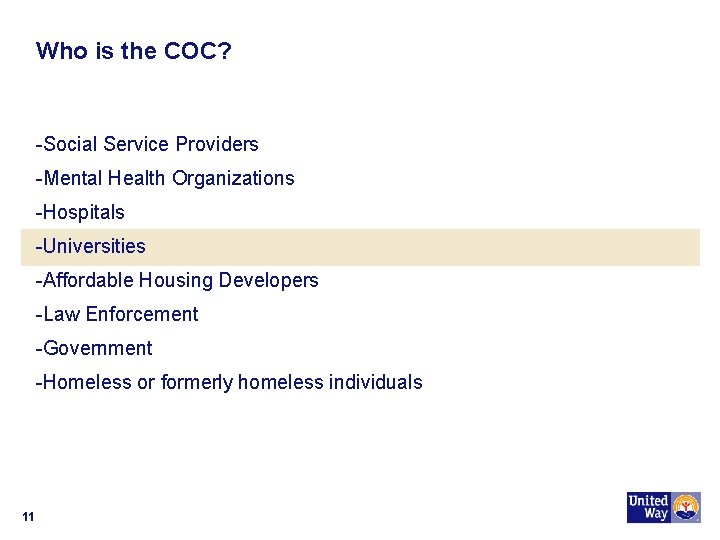 Who is the COC? -Social Service Providers -Mental Health Organizations -Hospitals -Universities -Affordable Housing