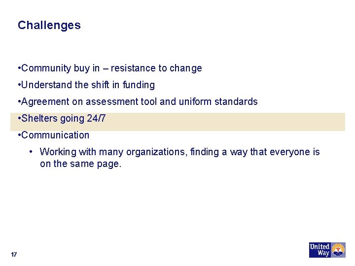 Challenges • Community buy in – resistance to change • Understand the shift in