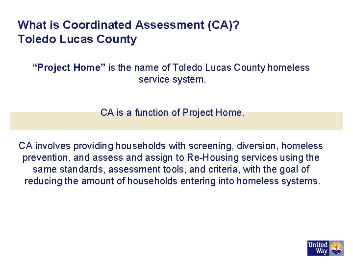What is Coordinated Assessment (CA)? Toledo Lucas County “Project Home” is the name of