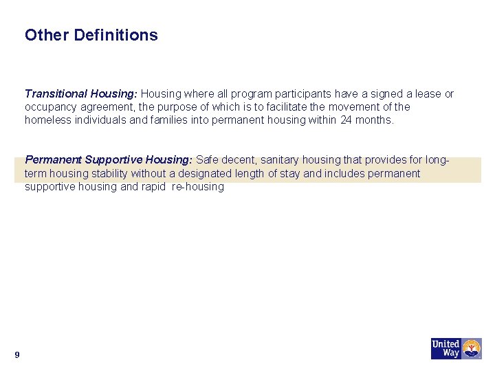 Other Definitions Transitional Housing: Housing where all program participants have a signed a lease