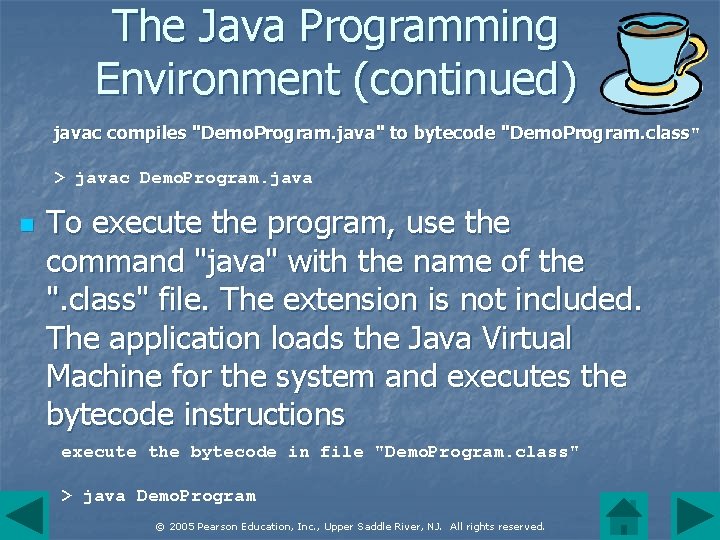The Java Programming Environment (continued) javac compiles "Demo. Program. java" to bytecode "Demo. Program.