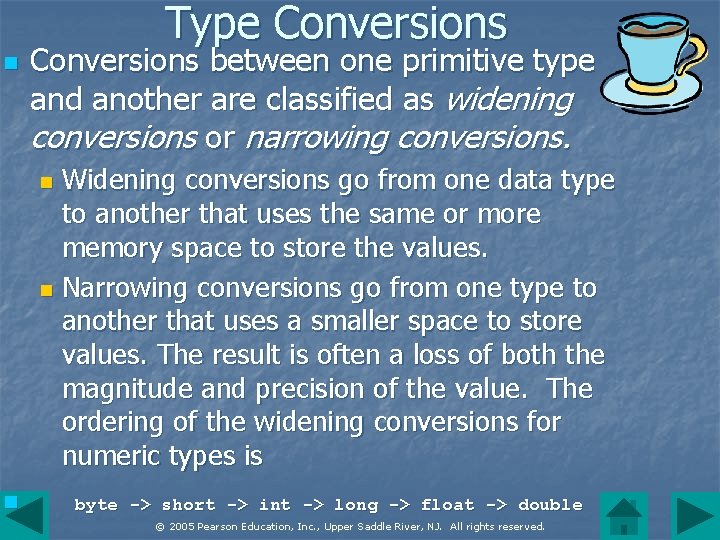 Type Conversions n Conversions between one primitive type and another are classified as widening