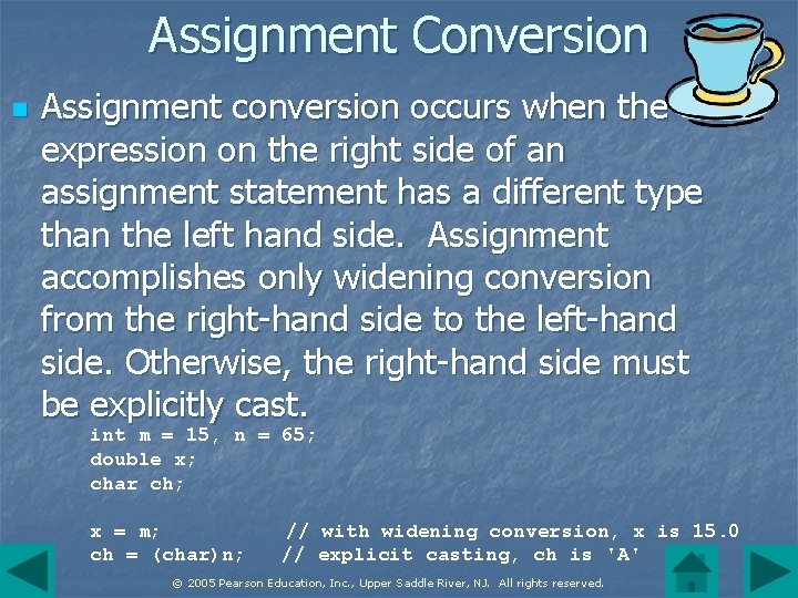 Assignment Conversion n Assignment conversion occurs when the expression on the right side of