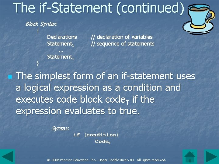 The if-Statement (continued) Block Syntax: { } n Declarations Statement 1. . . Statementn