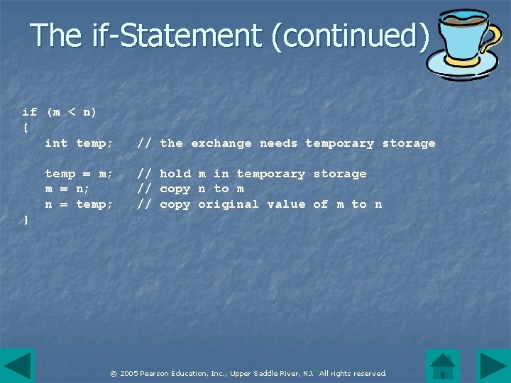 The if-Statement (continued) if (m < n) { int temp; temp = m; m