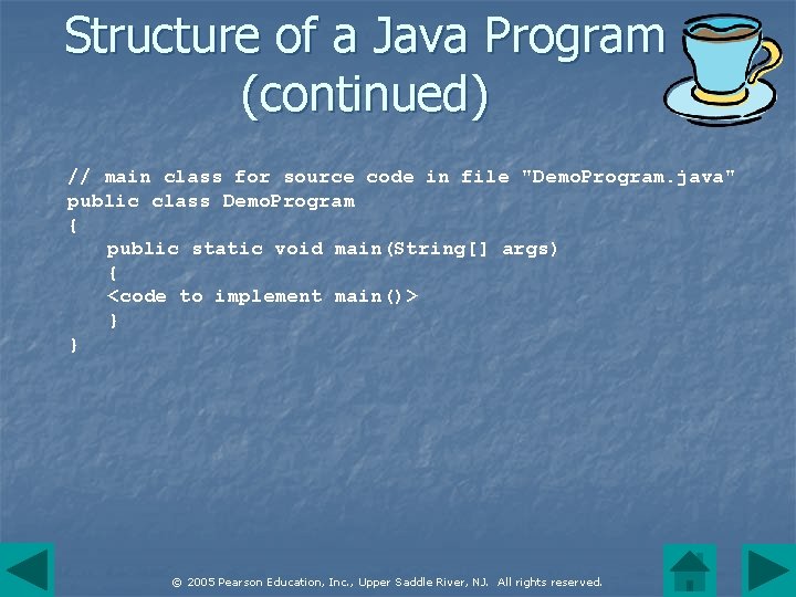 Structure of a Java Program (continued) // main class for source code in file