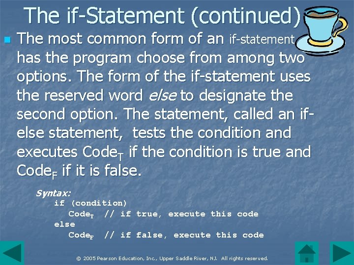 The if-Statement (continued) n The most common form of an if-statement has the program