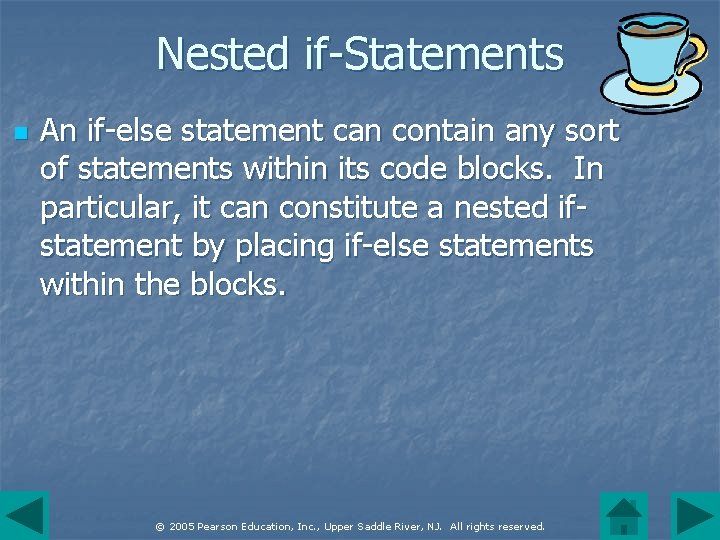 Nested if-Statements n An if-else statement can contain any sort of statements within its