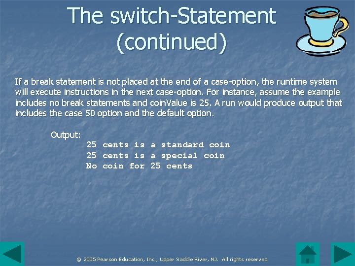 The switch-Statement (continued) If a break statement is not placed at the end of