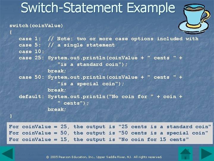 Switch-Statement Example switch(coin. Value) { case 1: // Note: two or more case options