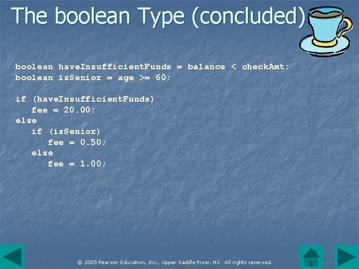 The boolean Type (concluded) boolean have. Insufficient. Funds = balance < check. Amt; boolean