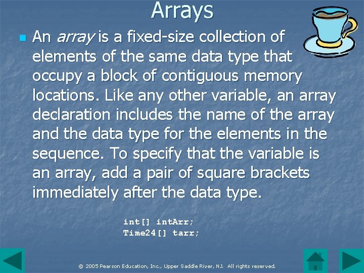 Arrays n An array is a fixed-size collection of elements of the same data