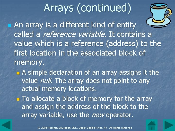 Arrays (continued) n An array is a different kind of entity called a reference