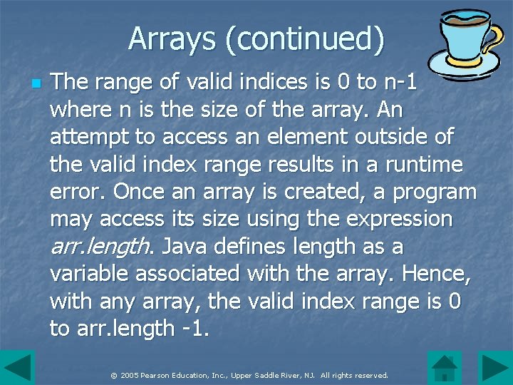 Arrays (continued) n The range of valid indices is 0 to n-1 where n