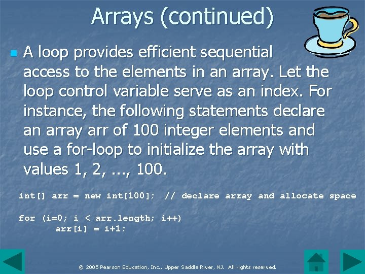 Arrays (continued) n A loop provides efficient sequential access to the elements in an