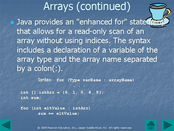 Arrays (continued) n Java provides an "enhanced for" statement that allows for a read-only