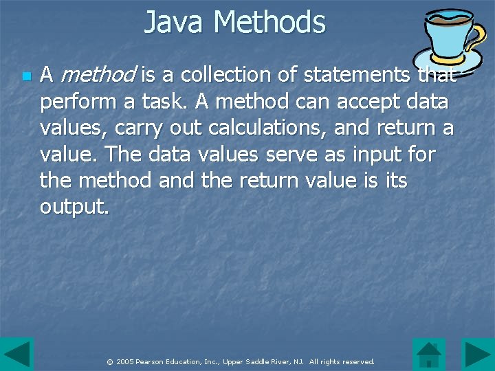 Java Methods n A method is a collection of statements that perform a task.