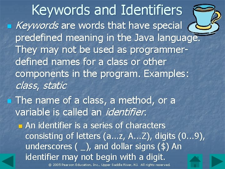 Keywords and Identifiers n n Keywords are words that have special predefined meaning in