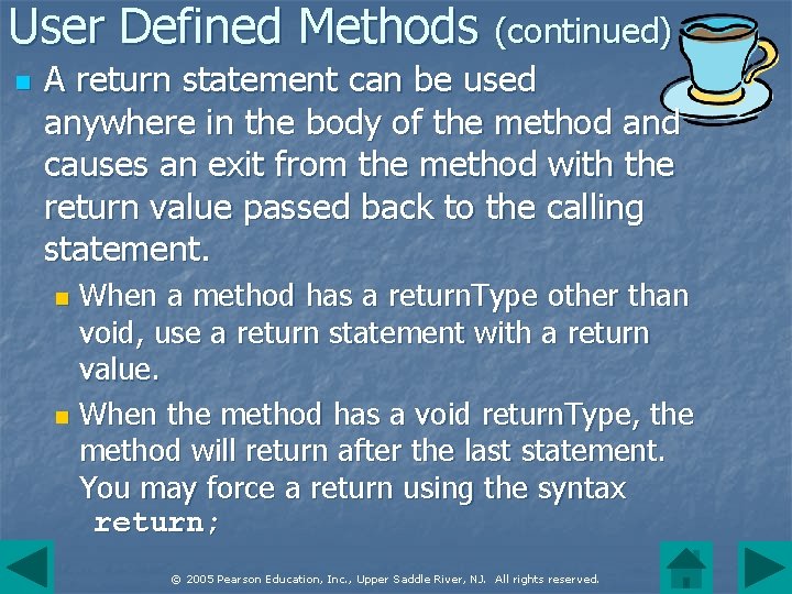 User Defined Methods (continued) n A return statement can be used anywhere in the