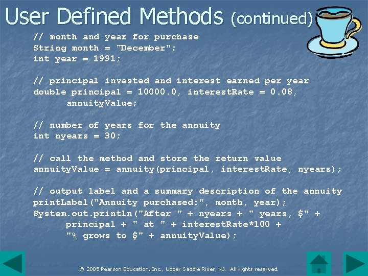 User Defined Methods (continued) // month and year for purchase String month = "December";