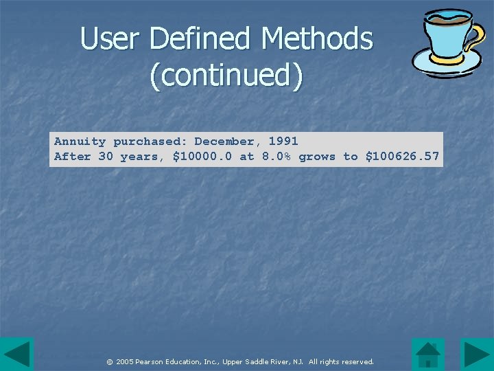User Defined Methods (continued) Annuity purchased: December, 1991 After 30 years, $10000. 0 at