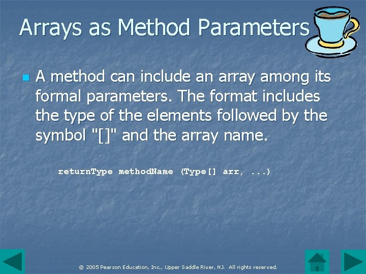 Arrays as Method Parameters n A method can include an array among its formal