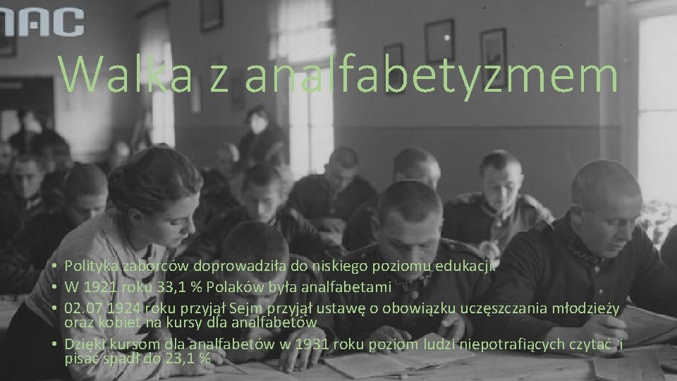 Walka z analfabetyzmem • Polityka zaborców doprowadziła do niskiego poziomu edukacji. • W 1921