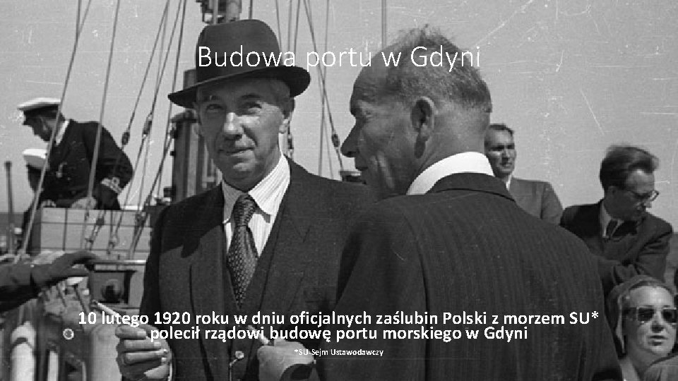 Budowa portu w Gdyni 10 lutego 1920 roku w dniu oficjalnych zaślubin Polski z