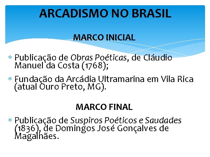 ARCADISMO NO BRASIL MARCO INICIAL Publicação de Obras Poéticas, de Cláudio Manuel da Costa