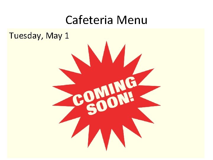 Cafeteria Menu Tuesday, May 1 