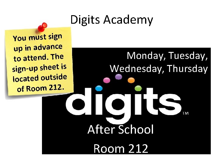 Digits Academy You must sign up in advance to attend. The sign-up sheet is