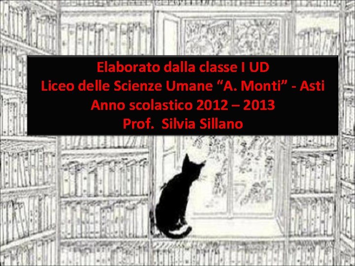 Elaborato dalla classe I UD Liceo delle Scienze Umane “A. Monti” - Asti Anno