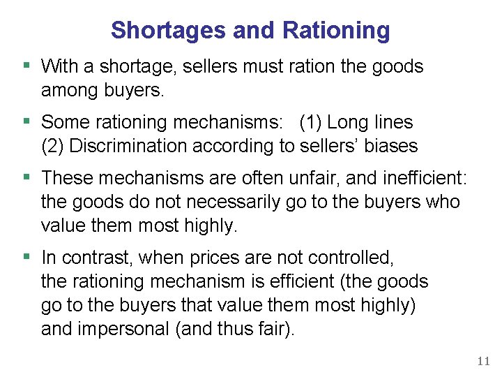 Shortages and Rationing ▪ With a shortage, sellers must ration the goods among buyers.