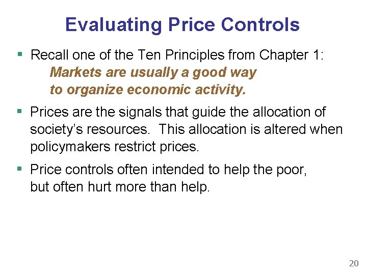 Evaluating Price Controls ▪ Recall one of the Ten Principles from Chapter 1: Markets