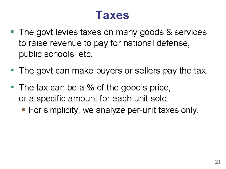 Taxes ▪ The govt levies taxes on many goods & services to raise revenue