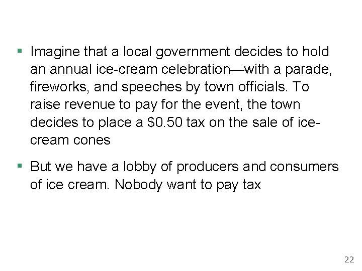 ▪ Imagine that a local government decides to hold an annual ice-cream celebration—with a