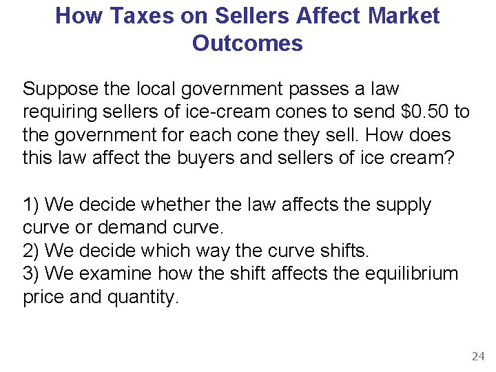 How Taxes on Sellers Affect Market Outcomes Suppose the local government passes a law