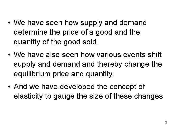  • We have seen how supply and demand determine the price of a