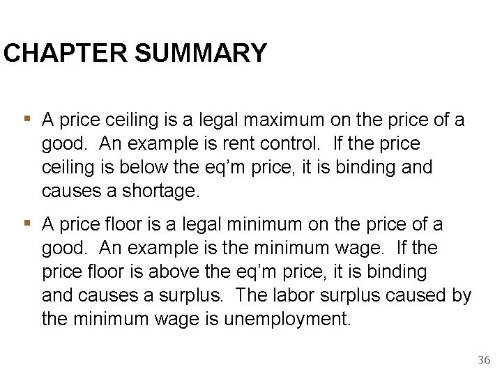 CHAPTER SUMMARY ▪ A price ceiling is a legal maximum on the price of
