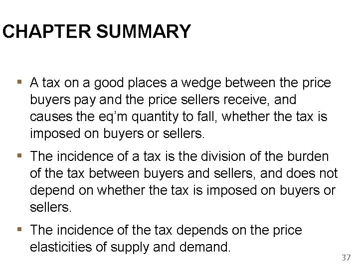CHAPTER SUMMARY ▪ A tax on a good places a wedge between the price