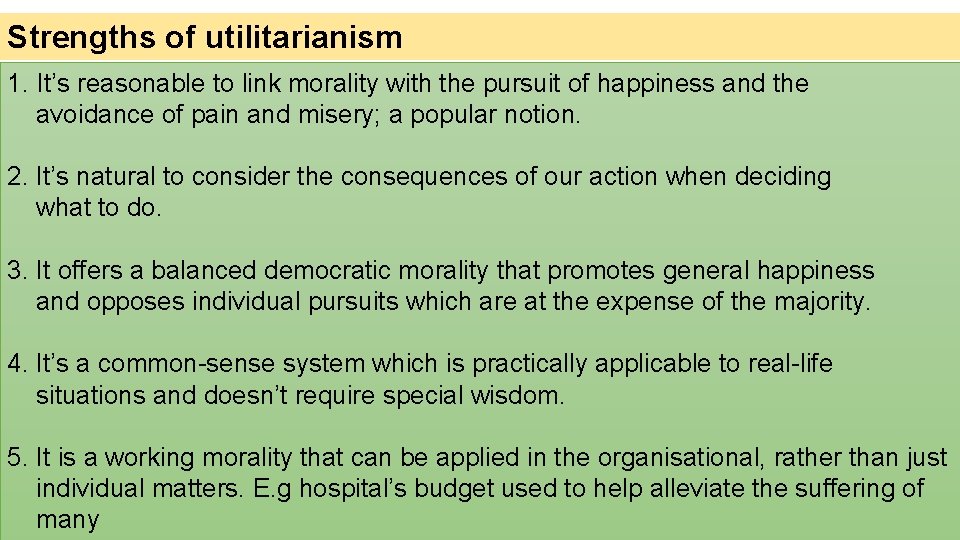Strengths of utilitarianism 1. It’s reasonable to link morality with the pursuit of happiness