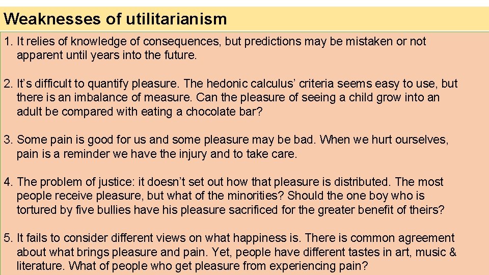 Weaknesses of utilitarianism 1. It relies of knowledge of consequences, but predictions may be