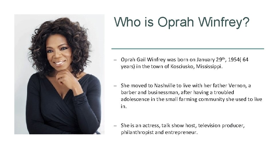 Who is Oprah Winfrey? – Oprah Gail Winfrey was born on January 29 th,