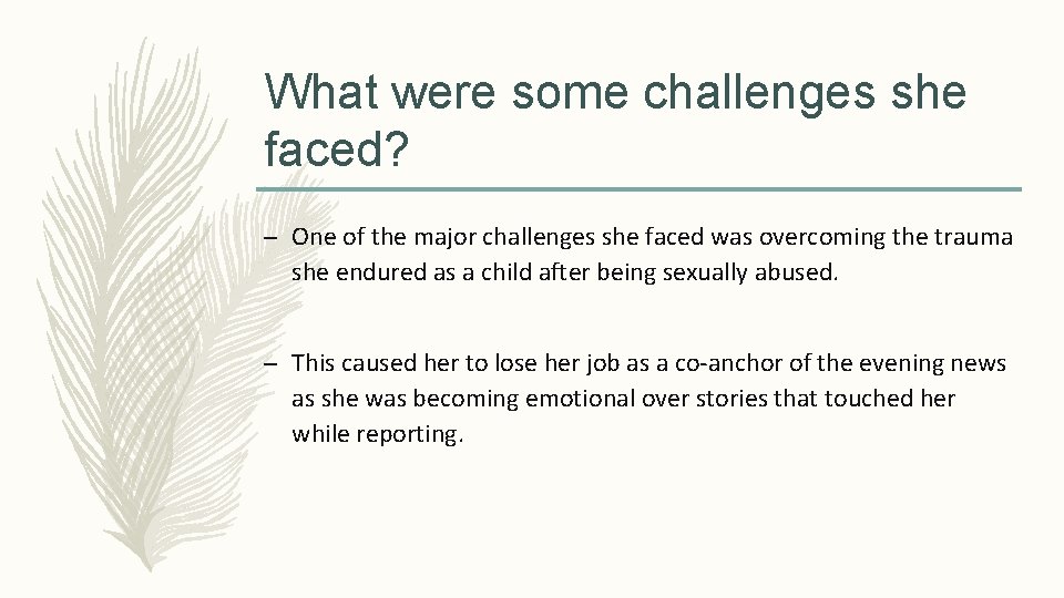 What were some challenges she faced? – One of the major challenges she faced
